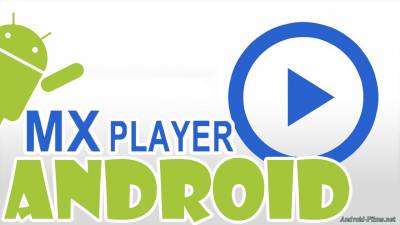 Плееры для Android - MX Player Pro - один из самых лучших плееров для Андроид